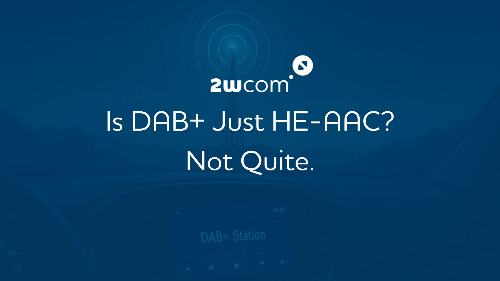 Is DAB+ HE-AAC? Not Quite. - 2wcom