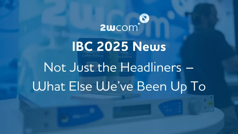 IBC News, not just the headliners! 2025 2wcom